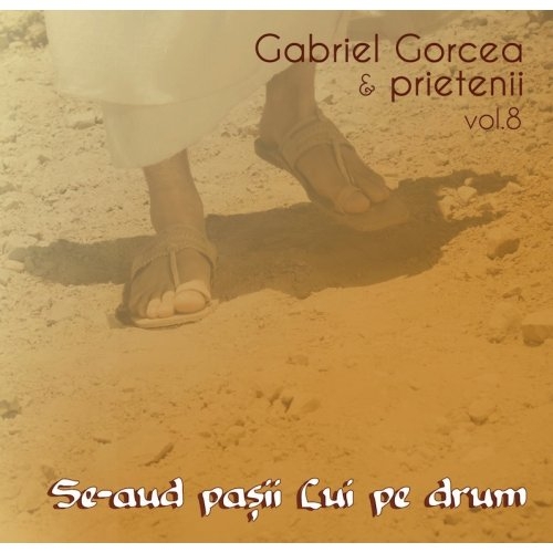 CD Muzica crestina - Gabriel Gorcea si prietenii  - Se-aud pasii Lui pe drum, vol.8