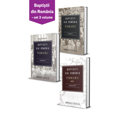Baptiștii din România: Pionierii - set 3 volume