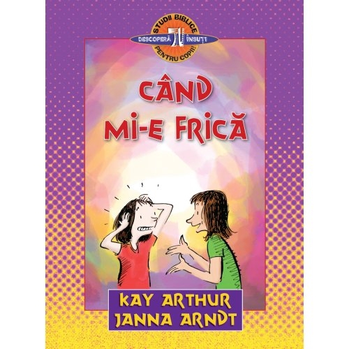 Când mi-e frică - Studiu Biblic pentru copii