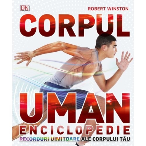 Corpul Uman - Enciclopedie - Recorduri uimitoare ale corpului tau