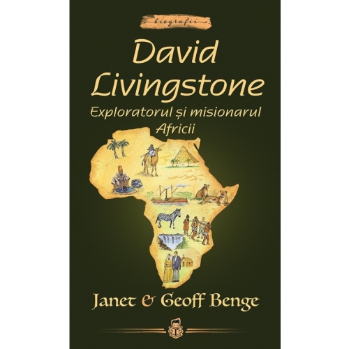 David Livingstone: Exploratorul și misionarul Africii -- seria Biografii David Livingstone: Exploratorul și misionarul Africii -- seria Biografii