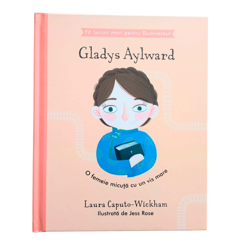 [ANTICARIAT]Gladys Aylward - O femeie micuță cu un vis mare (seria Fă lucruri mari pentru Dumnezeu) - (Produs deteriorat)