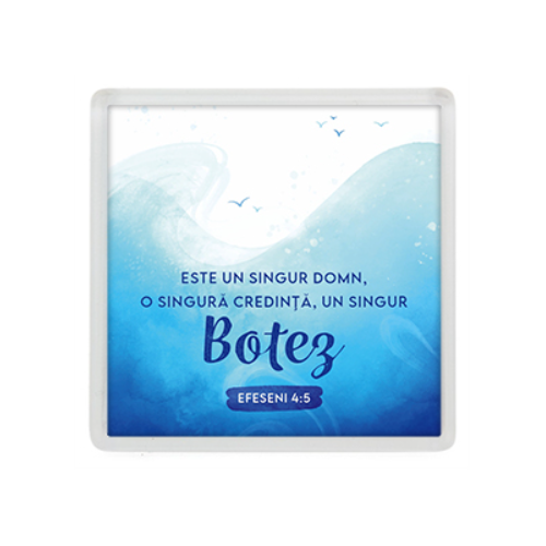 Magnet de frigider - Verset:  "Este un singur Domn, o singură credinţă, un singur botez." Efeseni 4:5     [09]