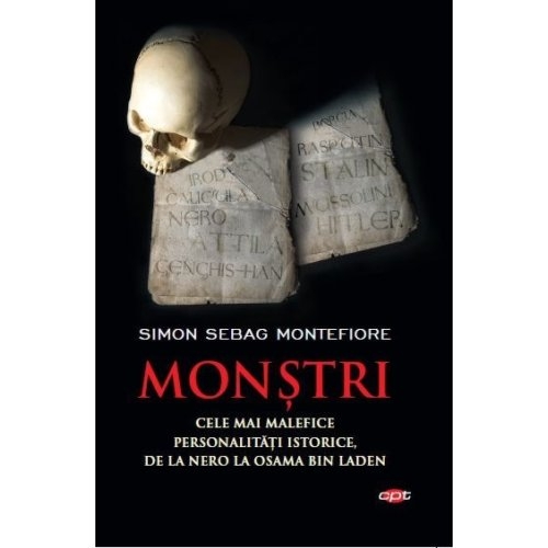 Monștri. Cele mai malefice personalități istorice, de la Nero la Osama bin Laden