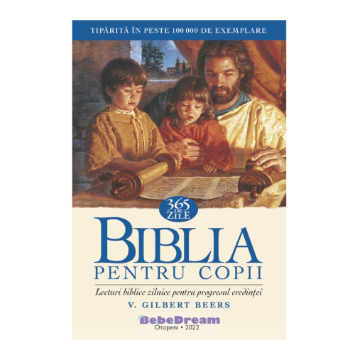 Biblia pentru copii. 365 de zile: Lecturi biblice zilnice pentru progresul credinței