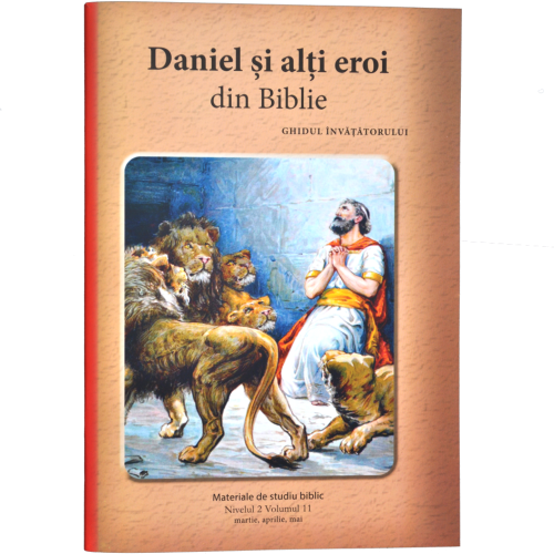 Niv.2 Vol.11 – GHID Daniel și alți eroi din Biblie - Scoala Duminicala
