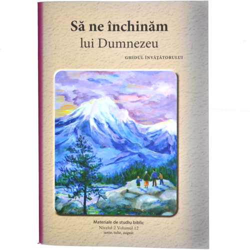Niv.2 Vol.12 – GHID Să ne închinăm lui Dumnezeu - Scoala Duminicala